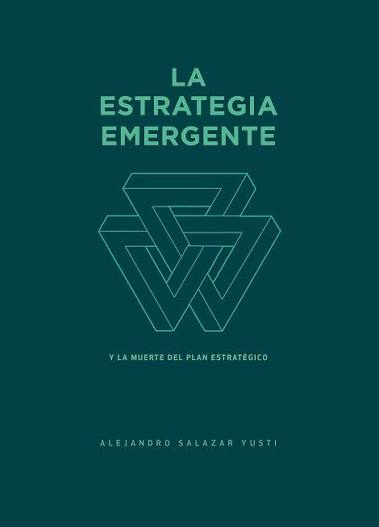 Portada del libro La Estrategia Emergente de Alejandro Salazar Yusti